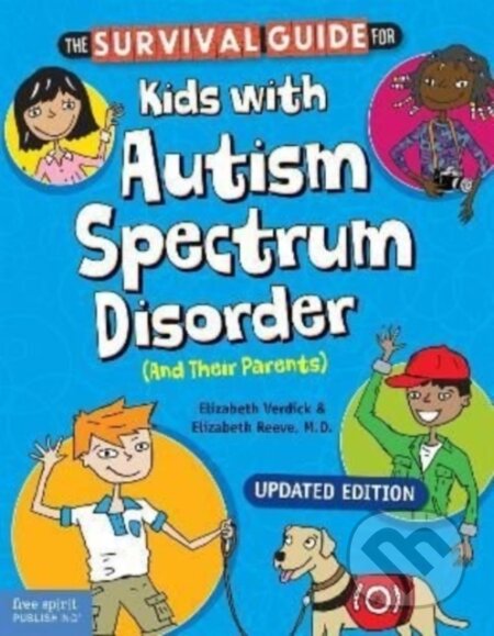 Kniha: The Survival Guide for Kids with Autism Spectrum Disorder (And Their Parents) (Elizabeth Reeve a Elizabeth Verdick). , 2021 Kniha: The Survival Guide for Kids with Autism Spectrum Disorder (And Their Parents) (Elizabeth Reeve a Elizabeth Verdick). , 2021