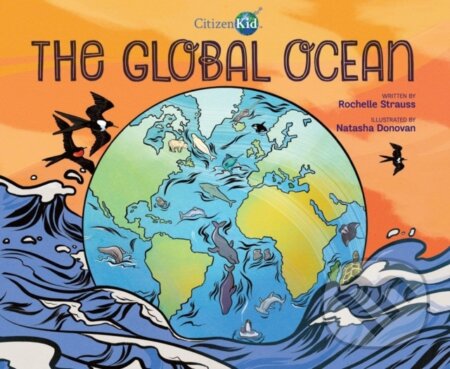 Kniha: The Global Ocean (Rochelle Strauss). Kids Can, 2022 Kniha: The Global Ocean (Rochelle Strauss). Kids Can, 2022