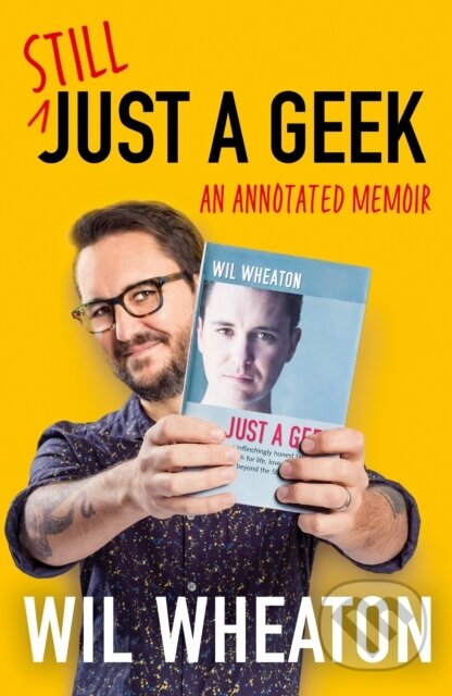 Kniha: Still Just a Geek (Wil Wheaton). HarperCollins, 2022 Kniha: Still Just a Geek (Wil Wheaton). HarperCollins, 2022
