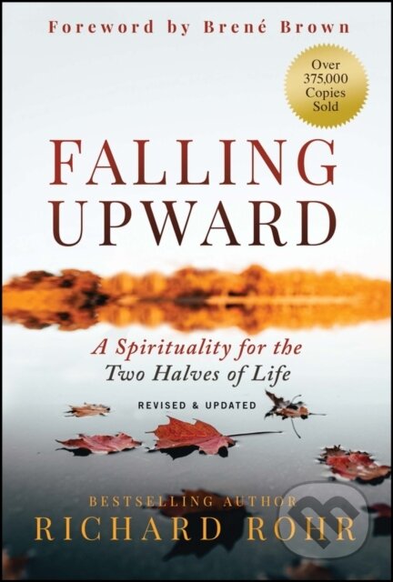 Kniha: Falling Upward, Revised and Updated (Richard Rohr). Sybex, 2023 Kniha: Falling Upward, Revised and Updated (Richard Rohr). Sybex, 2023