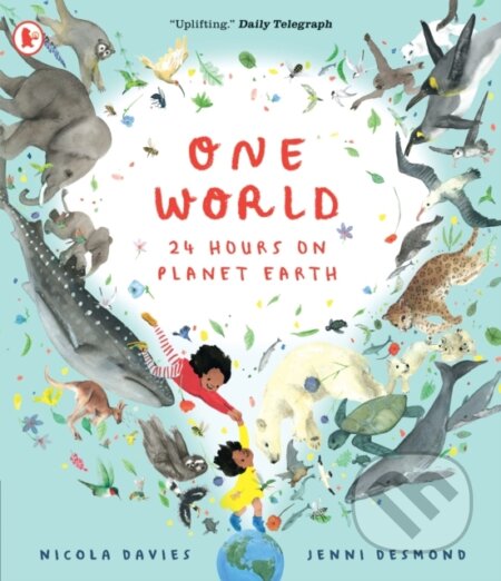 Kniha: One World: 24 Hours on Planet Earth (Nicola Davies). Walker books, 2023 Kniha: One World: 24 Hours on Planet Earth (Nicola Davies). Walker books, 2023