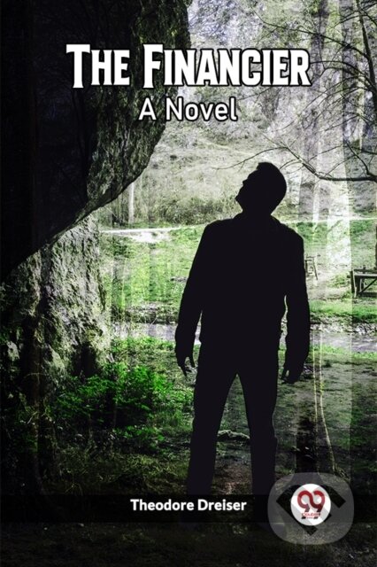 Kniha: The Financier A Novel (Theodore Dreiser). , 2024 Kniha: The Financier A Novel (Theodore Dreiser). , 2024