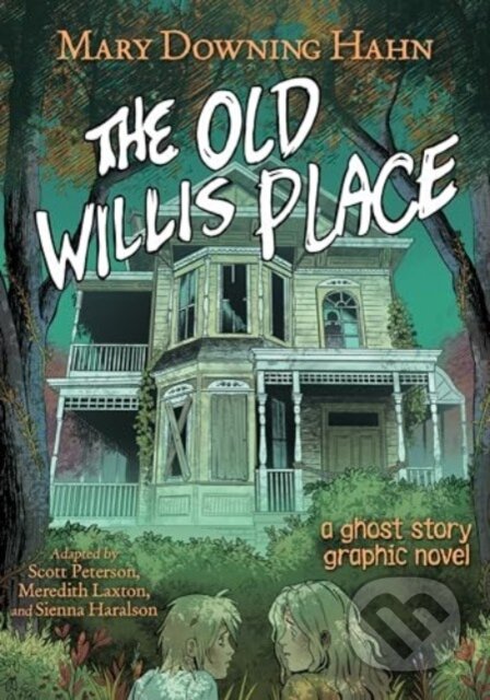Kniha: The Old Willis Place Graphic Novel (Mary Downing Hahn a Scott Peterson). HarperCollins, 2024 Kniha: The Old Willis Place Graphic Novel (Mary Downing Hahn a Scott Peterson). HarperCollins, 2024