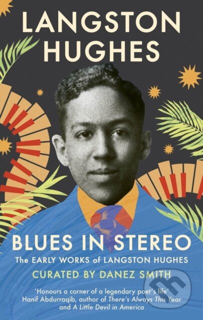 Kniha: Blues in Stereo (Langston Hughes a Danez Smith). Dialogue, 2024 Kniha: Blues in Stereo (Langston Hughes a Danez Smith). Dialogue, 2024