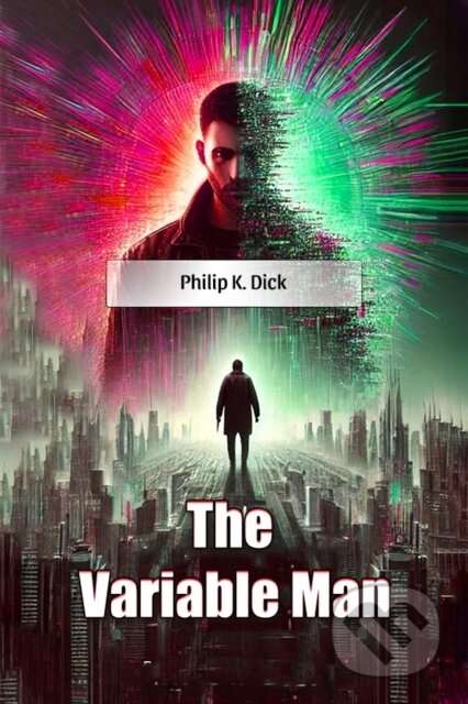 Kniha: The Variable Man (Edition2024) (Philip K. Dick). , 2024 Kniha: The Variable Man (Edition2024) (Philip K. Dick). , 2024