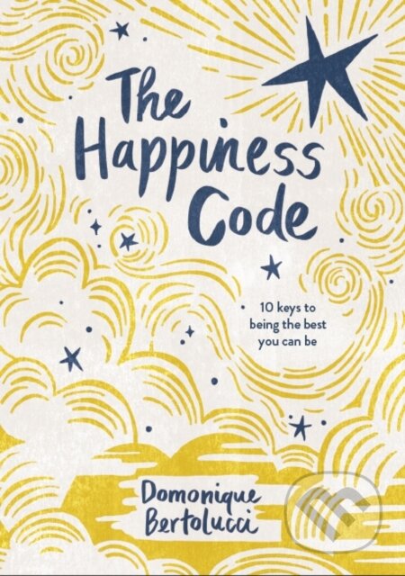 Kniha: The Happiness Code (Domonique Bertolucci). Hardie Grant, 2021 Kniha: The Happiness Code (Domonique Bertolucci). Hardie Grant, 2021