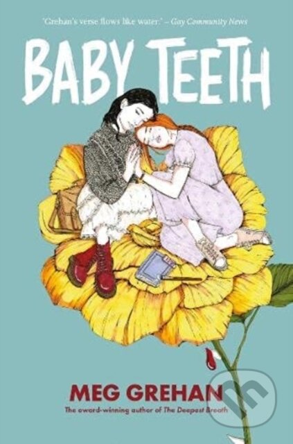 Kniha: Baby Teeth – "Gloriously queer" (Kirkus starred review) (Megan Grehan). Little Island, 2021 Kniha: Baby Teeth – "Gloriously queer" (Kirkus starred review) (Megan Grehan). Little Island, 2021