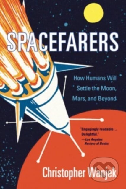 Kniha: Spacefarers (Christopher Wanjek). Harvard University Press, 2022 Kniha: Spacefarers (Christopher Wanjek). Harvard University Press, 2022