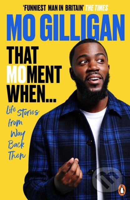 Kniha: That Moment When (Mo Gilligan). Ebury Publishing, 2022 Kniha: That Moment When (Mo Gilligan). Ebury Publishing, 2022