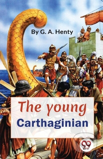 Kniha: The Young Carthaginian a Story of the Times of Hannibal (G.A. Henty). , 2023 Kniha: The Young Carthaginian a Story of the Times of Hannibal (G.A. Henty). , 2023