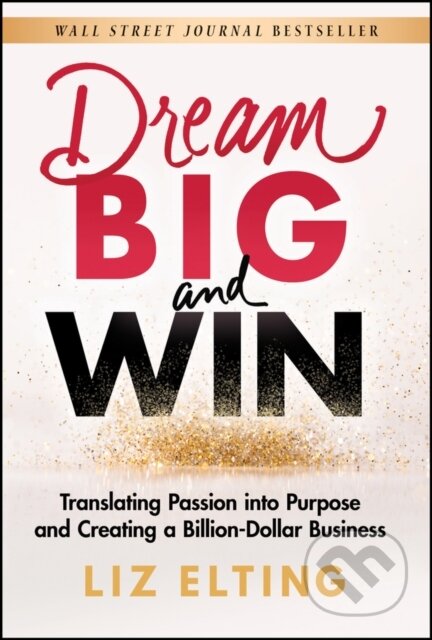 Kniha: Dream Big and Win (Liz Elting). John Wiley & Sons, 2023 Kniha: Dream Big and Win (Liz Elting). John Wiley & Sons, 2023