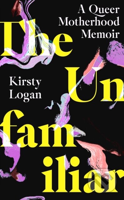 Kniha: The Unfamiliar (Kirsty Logan). Virago, 2023 Kniha: The Unfamiliar (Kirsty Logan). Virago, 2023