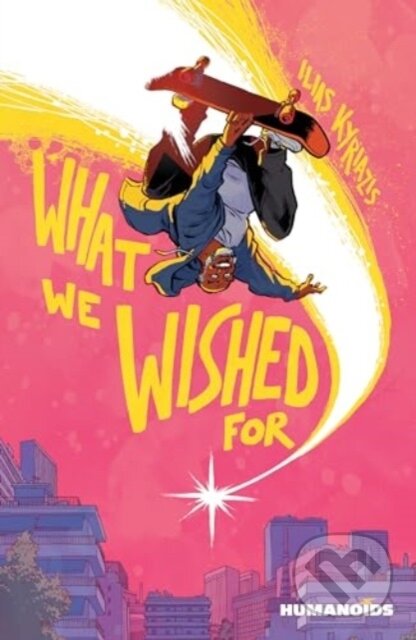 Kniha: What We Wished For (Ilias Kyriazis). Humanoids, 2024 Kniha: What We Wished For (Ilias Kyriazis). Humanoids, 2024