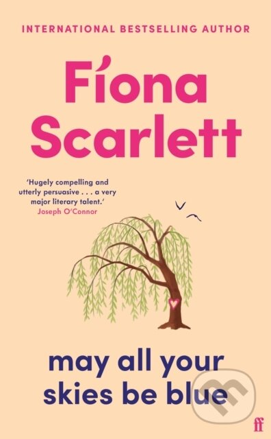 Kniha: May All Your Skies Be Blue (Fiona Scarlett). Faber and Faber, 2025 Kniha: May All Your Skies Be Blue (Fiona Scarlett). Faber and Faber, 2025