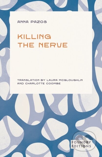 Kniha: Killing the Nerve (Anna Pazos). Foundry Editions, 2025 Kniha: Killing the Nerve (Anna Pazos). Foundry Editions, 2025