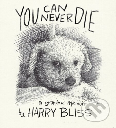 Kniha: You Can Never Die (Harry Bliss). Castle Point Books, 2025 Kniha: You Can Never Die (Harry Bliss). Castle Point Books, 2025