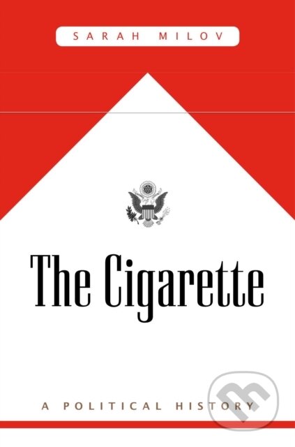 Kniha: The Cigarette (Sarah Milov). Harvard University Press, 2021 Kniha: The Cigarette (Sarah Milov). Harvard University Press, 2021