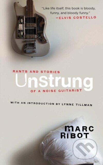 Kniha: Unstrung (Marc Ribot). Akashic Books, 2022 Kniha: Unstrung (Marc Ribot). Akashic Books, 2022