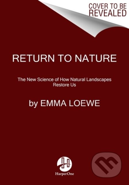 Kniha: Return to Nature (Emma Loewe). HarperOne, 2022 Kniha: Return to Nature (Emma Loewe). HarperOne, 2022