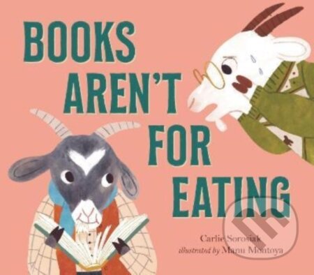 Kniha: Books Aren't for Eating (Carlie Sorosiak). Walker books, 2022 Kniha: Books Aren't for Eating (Carlie Sorosiak). Walker books, 2022
