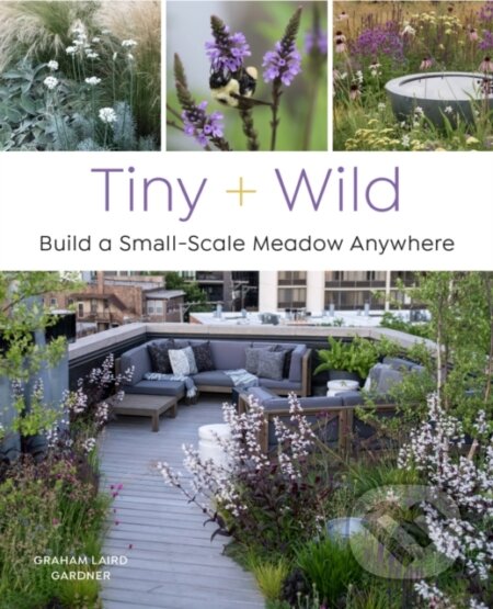Kniha: Tiny and Wild (Graham Laird Gardner). Cool Springs, 2023 Kniha: Tiny and Wild (Graham Laird Gardner). Cool Springs, 2023