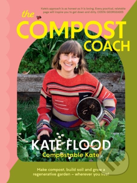 Kniha: The Compost Coach (Kate Flood). Murdoch Books, 2023 Kniha: The Compost Coach (Kate Flood). Murdoch Books, 2023