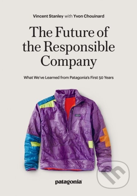 Kniha: The Responsbile Company (Vincent Stanley). Patagonia Books, 2023 Kniha: The Responsbile Company (Vincent Stanley). Patagonia Books, 2023