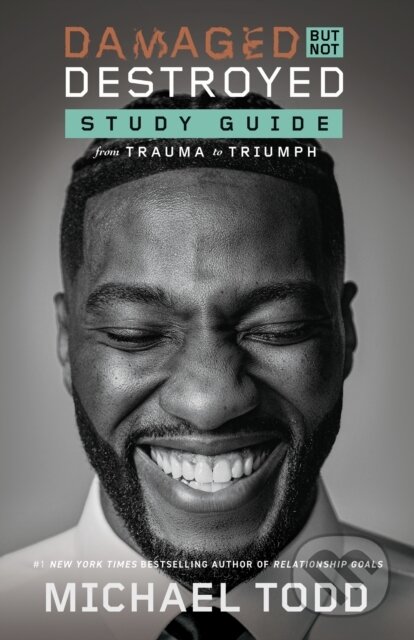 Kniha: Damaged but Not Destroyed Study Guide (Michael Todd). , 2023 Kniha: Damaged but Not Destroyed Study Guide (Michael Todd). , 2023
