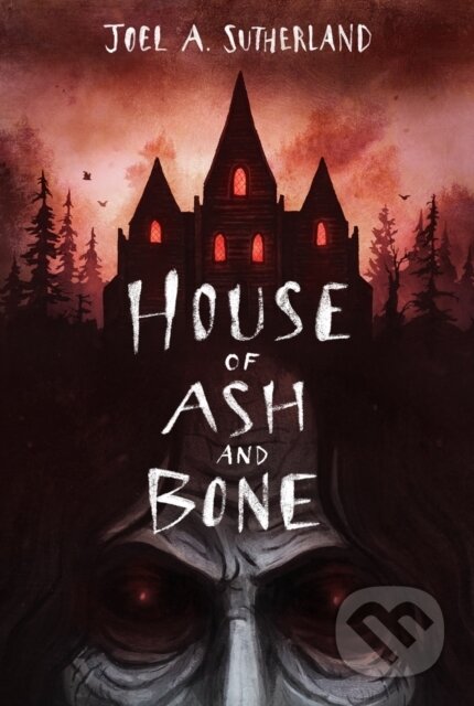 Kniha: House of Ash and Bone (Joel A Sutherland). Tundra, 2023 Kniha: House of Ash and Bone (Joel A Sutherland). Tundra, 2023