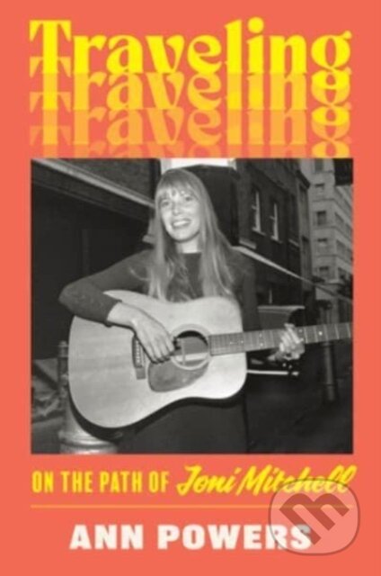 Kniha: Traveling (Ann Powers). Dey Street Books, 2024 Kniha: Traveling (Ann Powers). Dey Street Books, 2024