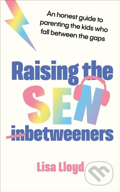 Kniha: Raising the SEN-Betweeners (Lisa Lloyd). Vermilion, 2025 Kniha: Raising the SEN-Betweeners (Lisa Lloyd). Vermilion, 2025