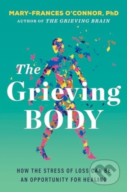 Kniha: The Grieving Body (Mary-Frances O'Connor). HarperOne, 2025 Kniha: The Grieving Body (Mary-Frances O'Connor). HarperOne, 2025