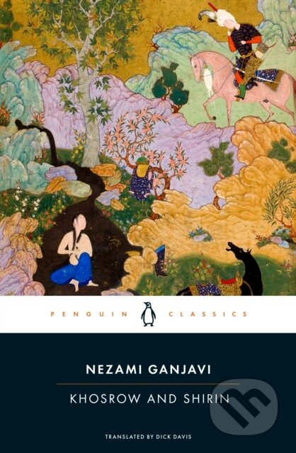Kniha: Khosrow and Shirin (Nezami Ganjavi). Penguin Classics, 2025 Kniha: Khosrow and Shirin (Nezami Ganjavi). Penguin Classics, 2025