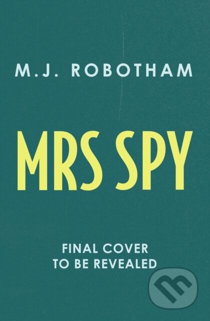 Kniha: Mrs Spy (M. J. Robotham). Aria, 2025 Kniha: Mrs Spy (M. J. Robotham). Aria, 2025