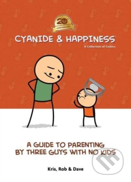 Kniha: Cyanide & Happiness: A Guide to Parenting by Three Guys With No Kids (Dave McElfatrick, Rob DenBleyker a Kris Wilson). Archaia Studios, 2025 Kniha: Cyanide & Happiness: A Guide to Parenting by Three Guys With No Kids (Dave McElfatrick, Rob DenBleyker a Kris Wilson). Archaia Studios, 2025