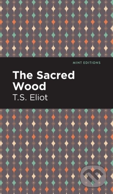 Kniha: The Sacred Wood (T. S. Eliot). , 2021 Kniha: The Sacred Wood (T. S. Eliot). , 2021