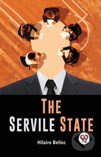 Kniha: The Servile State (Hilaire Belloc). , 2023 Kniha: The Servile State (Hilaire Belloc). , 2023