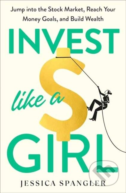 Kniha: Invest Like a Girl (Spangler Jessica). Rodale Press, 2024 Kniha: Invest Like a Girl (Spangler Jessica). Rodale Press, 2024