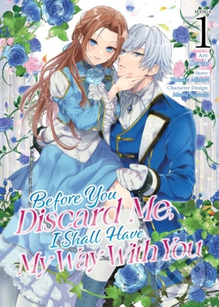 Kniha: Before You Discard Me, I Shall Have My Way With You (Manga) Vol. 1 (Takako Midori). Seven Seas, 2024 Kniha: Before You Discard Me, I Shall Have My Way With You (Manga) Vol. 1 (Takako Midori). Seven Seas, 2024