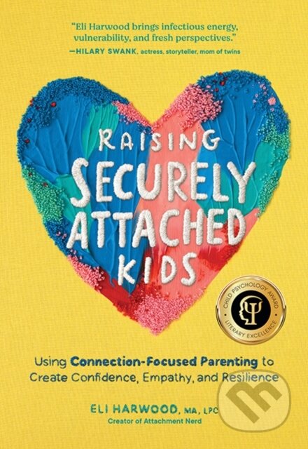 Kniha: Raising Securely Attached Kids (Eli Harwood). Sasquatch, 2024 Kniha: Raising Securely Attached Kids (Eli Harwood). Sasquatch, 2024
