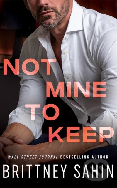 Kniha: Not Mine to Keep (Brittney Sahin). , 2024 Kniha: Not Mine to Keep (Brittney Sahin). , 2024