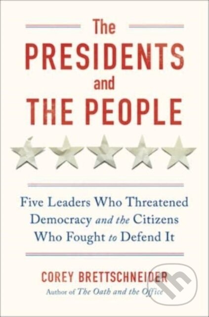 Kniha: The Presidents and the People (Corey Brettschneider). WW Norton & Co, 2024 Kniha: The Presidents and the People (Corey Brettschneider). WW Norton & Co, 2024
