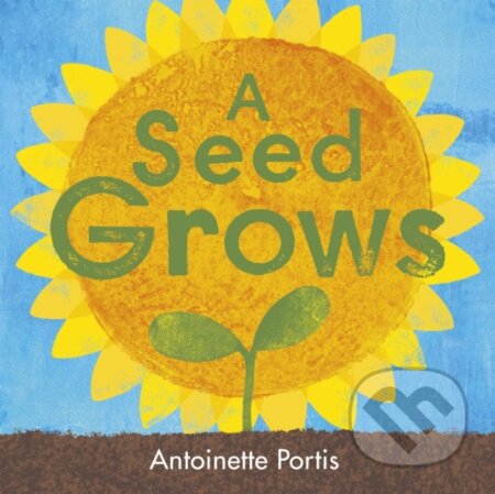 Kniha: A Seed Grows (Antoinette Portis). Scallywag, 2025 Kniha: A Seed Grows (Antoinette Portis). Scallywag, 2025