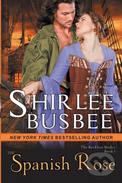 Kniha: The Spanish Rose (The Reckless Brides, Book 1) (Shirlee Busbee). ePublishing Works!, 2021 Kniha: The Spanish Rose (The Reckless Brides, Book 1) (Shirlee Busbee). ePublishing Works!, 2021