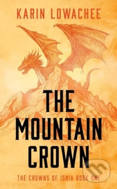 Kniha: The Mountain Crown (Karin Lowachee). Solaris, 2024 Kniha: The Mountain Crown (Karin Lowachee). Solaris, 2024