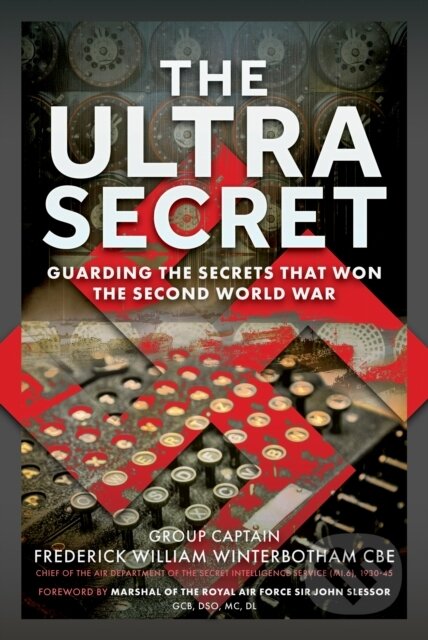 Kniha: The Ultra Secret (Frederick William Winterbotham CBE). Pen and Sword, 2025 Kniha: The Ultra Secret (Frederick William Winterbotham CBE). Pen and Sword, 2025