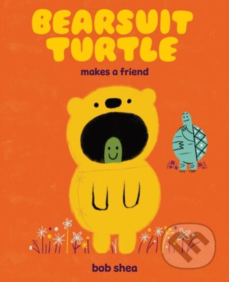 Kniha: Bearsuit Turtle Makes a Friend (Bob Shea). Abrams Books for young Readers, 2025 Kniha: Bearsuit Turtle Makes a Friend (Bob Shea). Abrams Books for young Readers, 2025