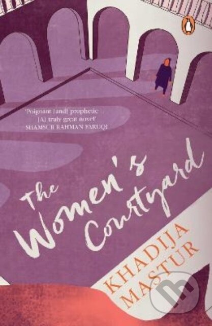 Kniha: The Women's Courtyard (Khadija Mastur). Penguin Classics, 2025 Kniha: The Women's Courtyard (Khadija Mastur). Penguin Classics, 2025