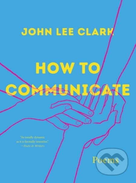 Kniha: How to Communicate (John Lee Clark). WW Norton & Co, 2023 Kniha: How to Communicate (John Lee Clark). WW Norton & Co, 2023