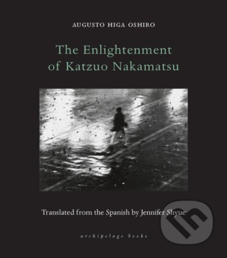 Kniha: The Enlightenment of Katzuo Nakamatsu (Augusto Higa Oshiro a Jennifer Shyue). Archipelago, 2023 Kniha: The Enlightenment of Katzuo Nakamatsu (Augusto Higa Oshiro a Jennifer Shyue). Archipelago, 2023